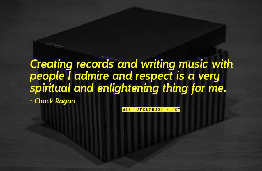 Accomplir Verbe Quotes By Chuck Ragan: Creating records and writing music with people I