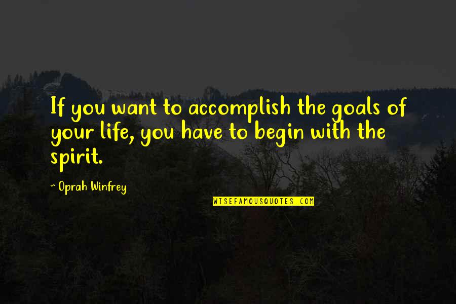 Accomplish Your Goals Quotes By Oprah Winfrey: If you want to accomplish the goals of