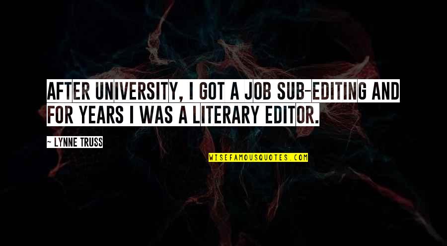 Accretions On Teeth Quotes By Lynne Truss: After university, I got a job sub-editing and
