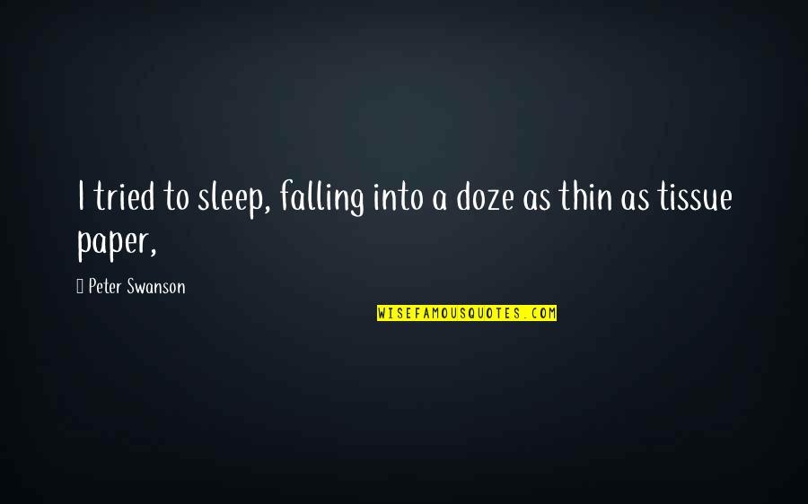 Accroupis Quotes By Peter Swanson: I tried to sleep, falling into a doze