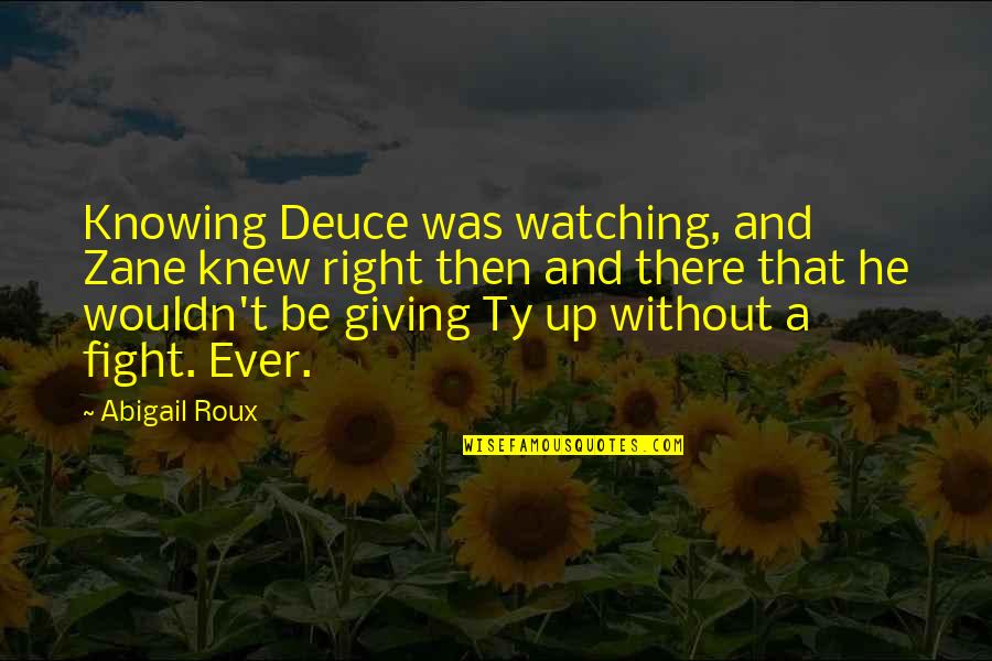 Accurateness Vs Accuracy Quotes By Abigail Roux: Knowing Deuce was watching, and Zane knew right