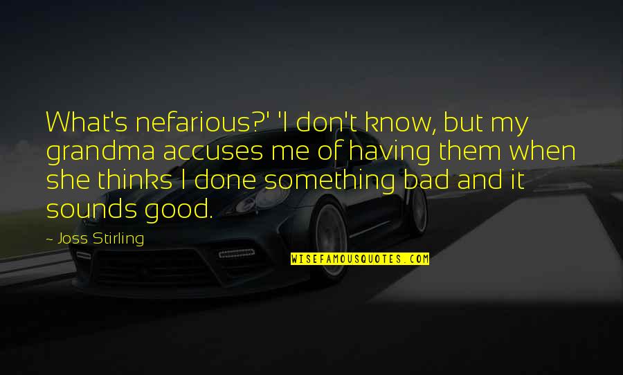 Accuses Quotes By Joss Stirling: What's nefarious?' 'I don't know, but my grandma