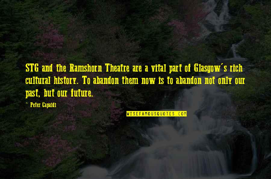 Acenor Quotes By Peter Capaldi: STG and the Ramshorn Theatre are a vital