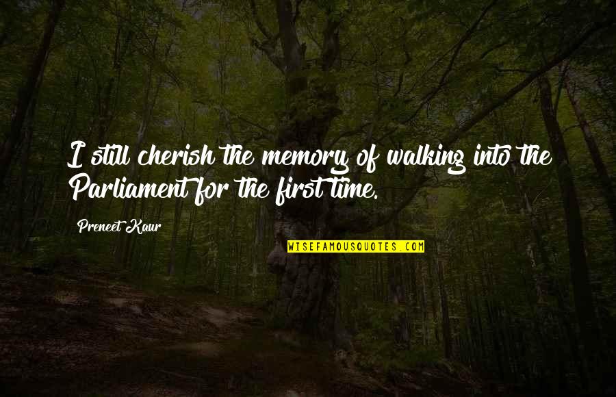 Acepto Milagros Quotes By Preneet Kaur: I still cherish the memory of walking into