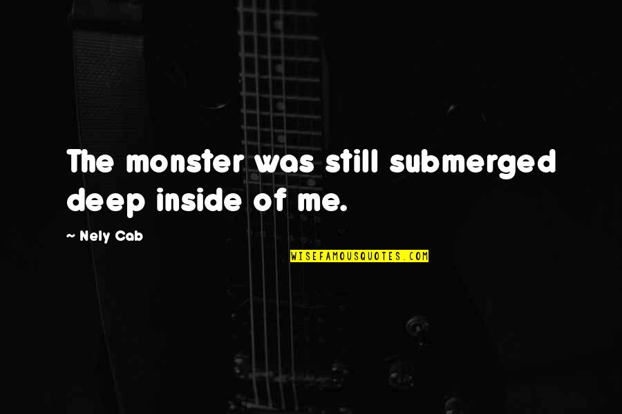 Achando O Quotes By Nely Cab: The monster was still submerged deep inside of