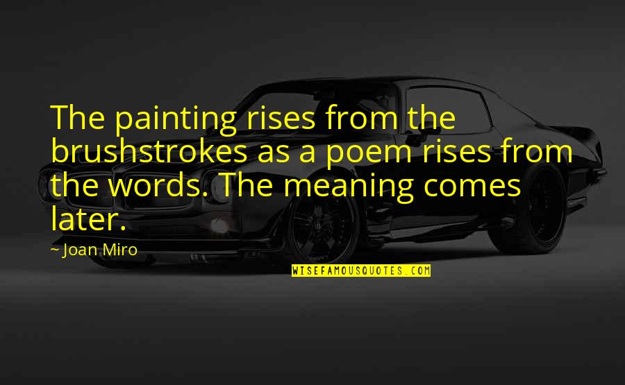 Achieving Things On Your Own Quotes By Joan Miro: The painting rises from the brushstrokes as a