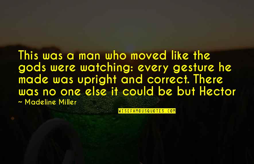 Achilles Troy Quotes By Madeline Miller: This was a man who moved like the