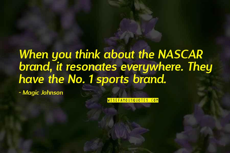 Achiving Quotes By Magic Johnson: When you think about the NASCAR brand, it