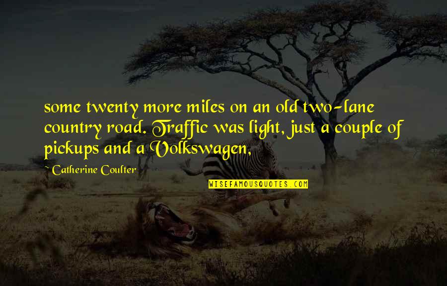 Achteras Quotes By Catherine Coulter: some twenty more miles on an old two-lane