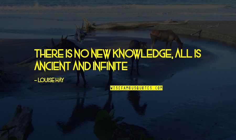 Acl Motivational Quotes By Louise Hay: There is no new knowledge, all is ancient