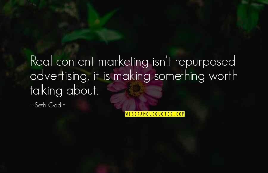 Acopa Tableware Quotes By Seth Godin: Real content marketing isn't repurposed advertising, it is