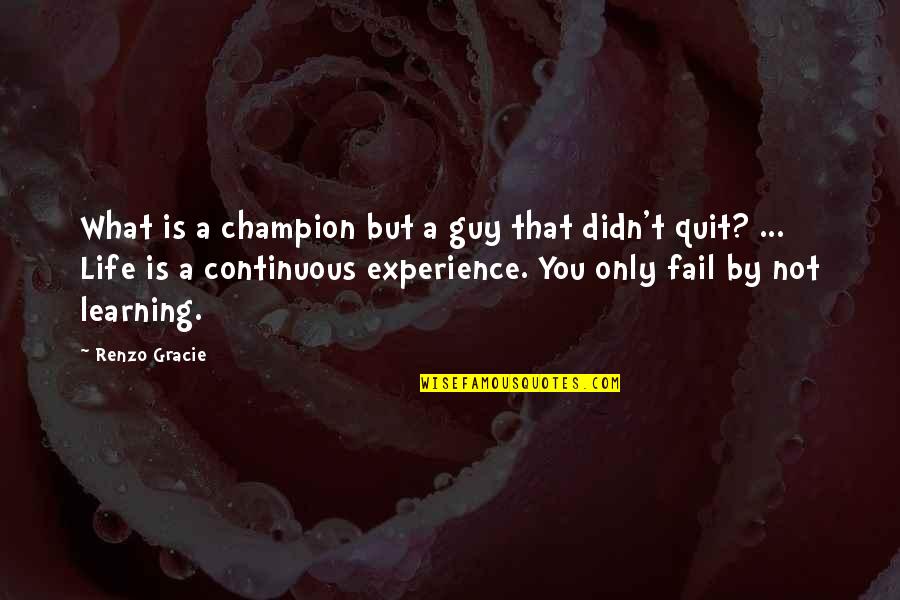 Acouphenes Quotes By Renzo Gracie: What is a champion but a guy that
