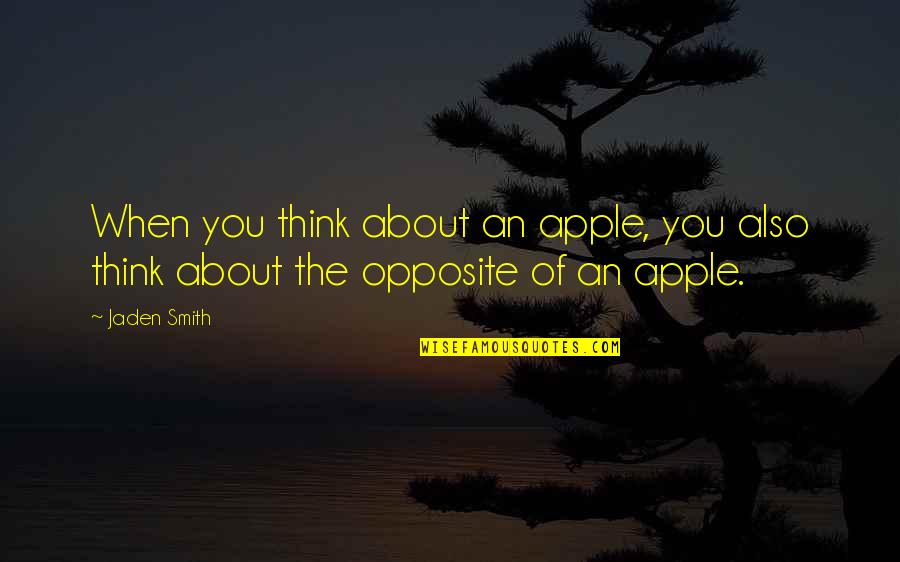 Acoustica Mixcraft Quotes By Jaden Smith: When you think about an apple, you also