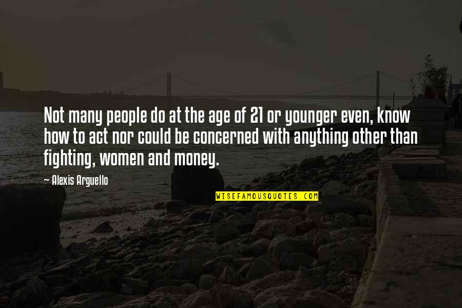 Act Your Age Quotes By Alexis Arguello: Not many people do at the age of