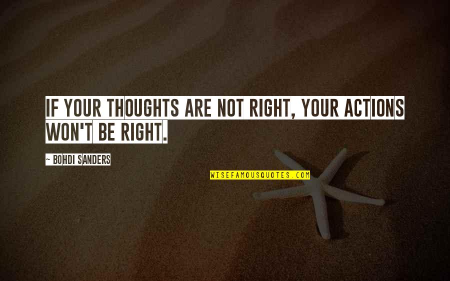 Actions Actions Quotes Quotes By Bohdi Sanders: If your thoughts are not right, your actions