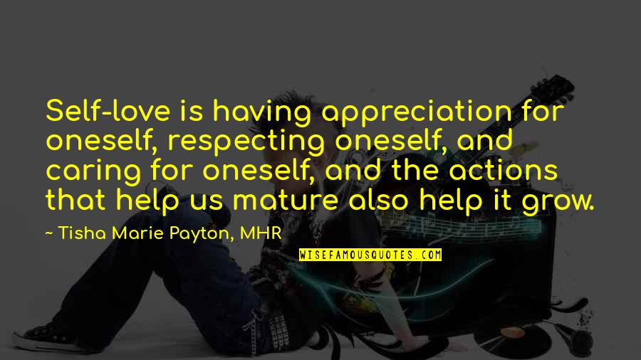 Actions Actions Quotes Quotes By Tisha Marie Payton, MHR: Self-love is having appreciation for oneself, respecting oneself,