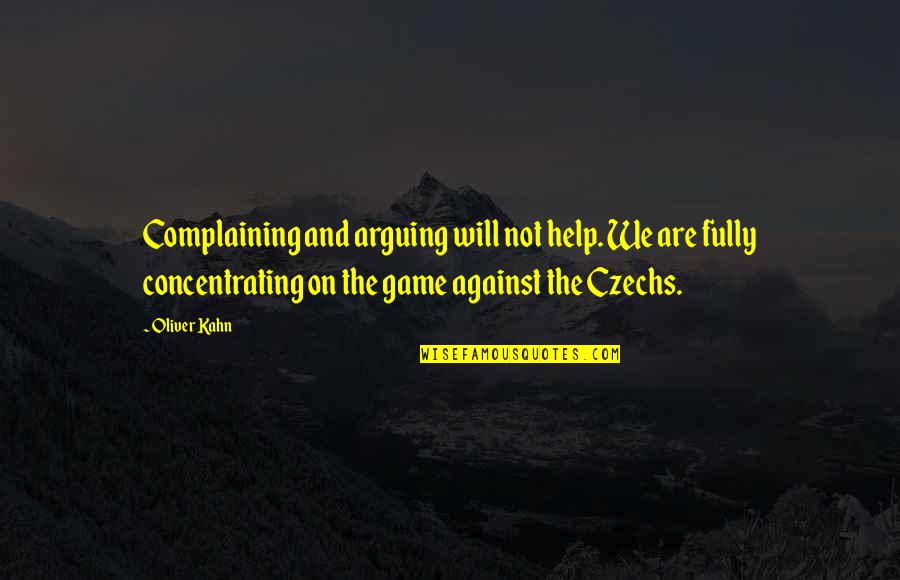 Activar Chave Quotes By Oliver Kahn: Complaining and arguing will not help. We are