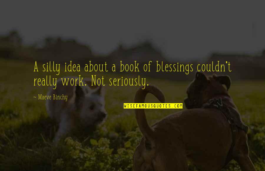 Activity Books Quotes By Maeve Binchy: A silly idea about a book of blessings