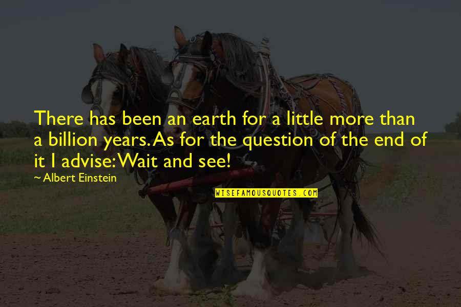 Acusadores Quotes By Albert Einstein: There has been an earth for a little