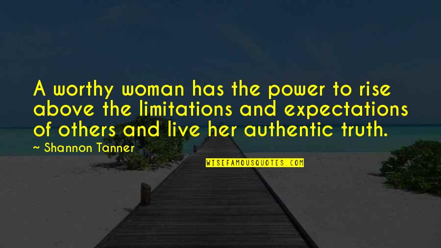 Acyd Quotes By Shannon Tanner: A worthy woman has the power to rise