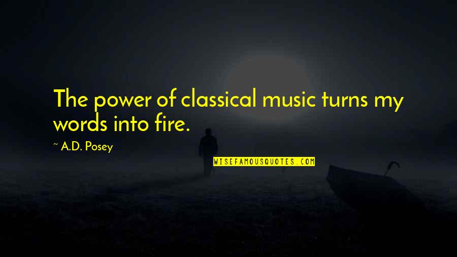 Ad Posey Quotes By A.D. Posey: The power of classical music turns my words