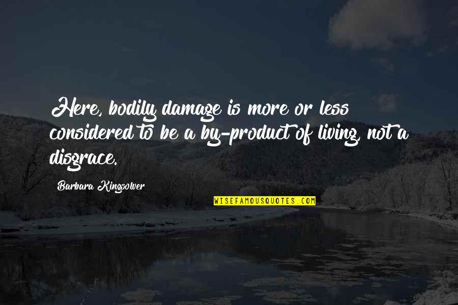 Adah Price Quotes By Barbara Kingsolver: Here, bodily damage is more or less considered