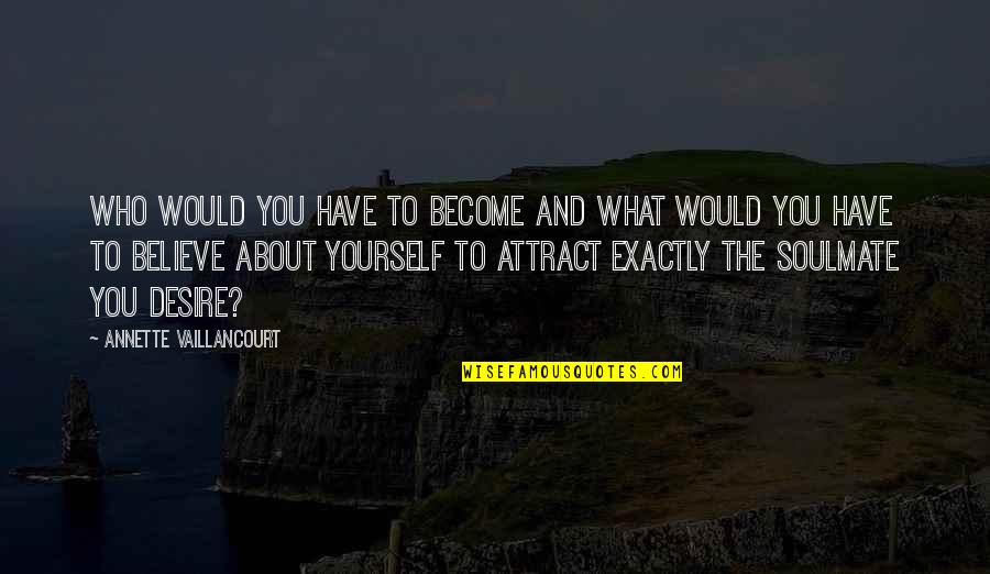 Adalida Quotes By Annette Vaillancourt: Who would you have to become and what