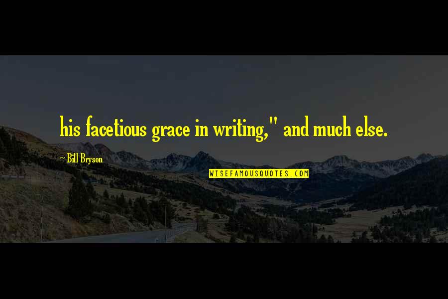 Adam Harper Quotes By Bill Bryson: his facetious grace in writing," and much else.