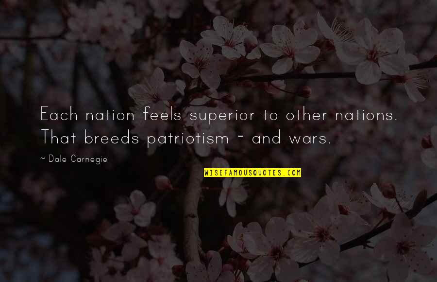 Adam Smith Capitalism Quotes By Dale Carnegie: Each nation feels superior to other nations. That