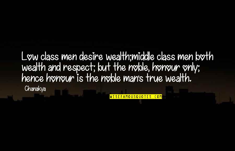 Adamaris Name Quotes By Chanakya: Low class men desire wealth;middle class men both