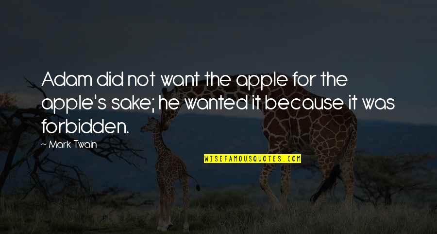 Adam's Apples Quotes By Mark Twain: Adam did not want the apple for the