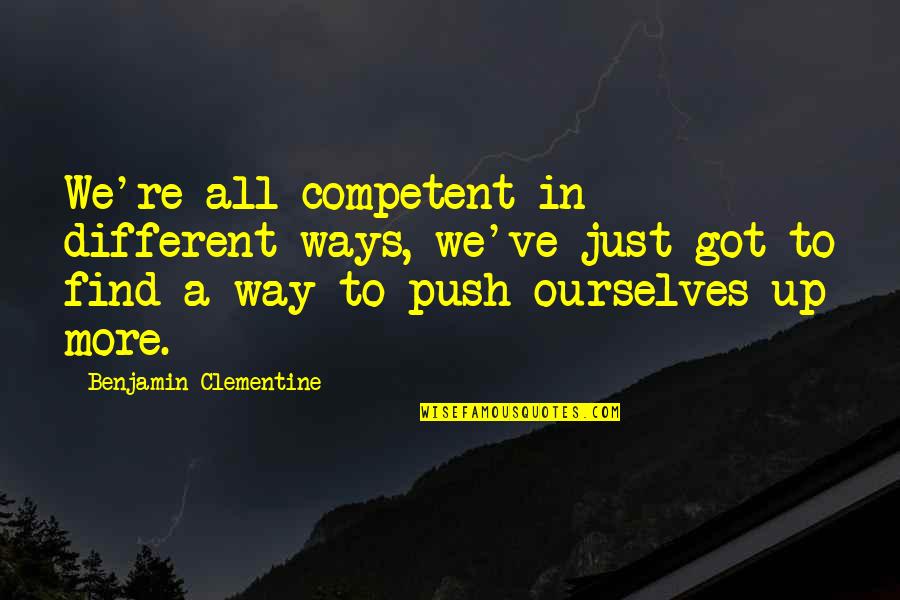 Adamski Movers Quotes By Benjamin Clementine: We're all competent in different ways, we've just