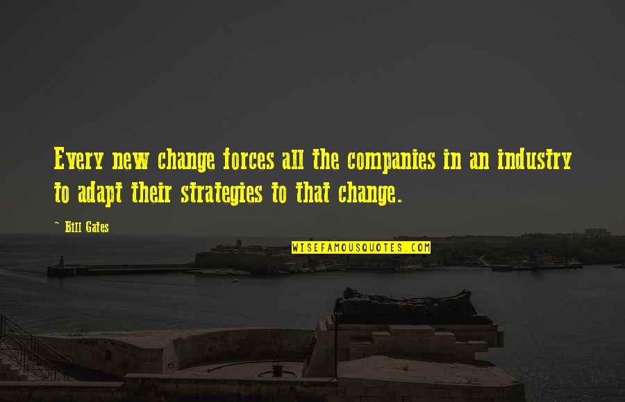 Adapt Change Quotes By Bill Gates: Every new change forces all the companies in