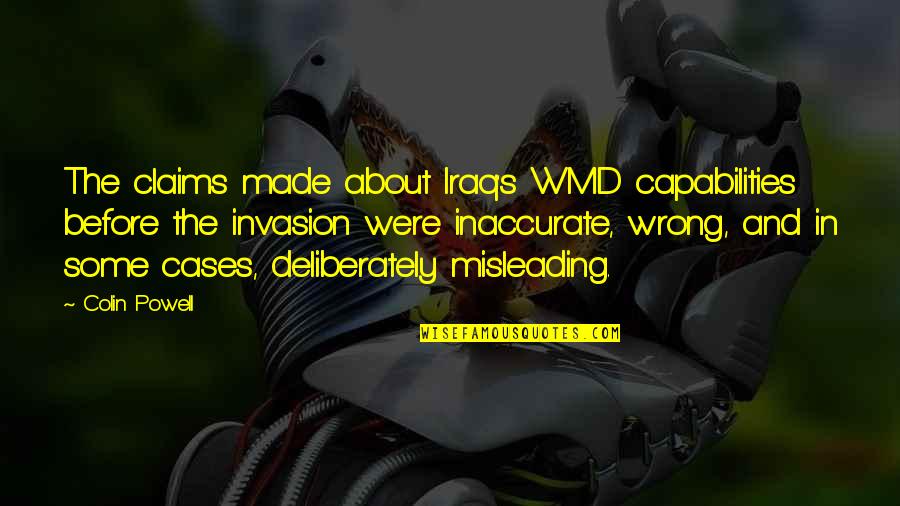 Adaptability And Work Quotes By Colin Powell: The claims made about Iraq's WMD capabilities before