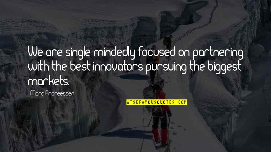 Adaption Quotes By Marc Andreessen: We are single-mindedly focused on partnering with the