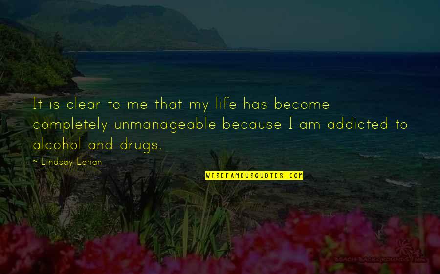 Addicted Life Quotes By Lindsay Lohan: It is clear to me that my life