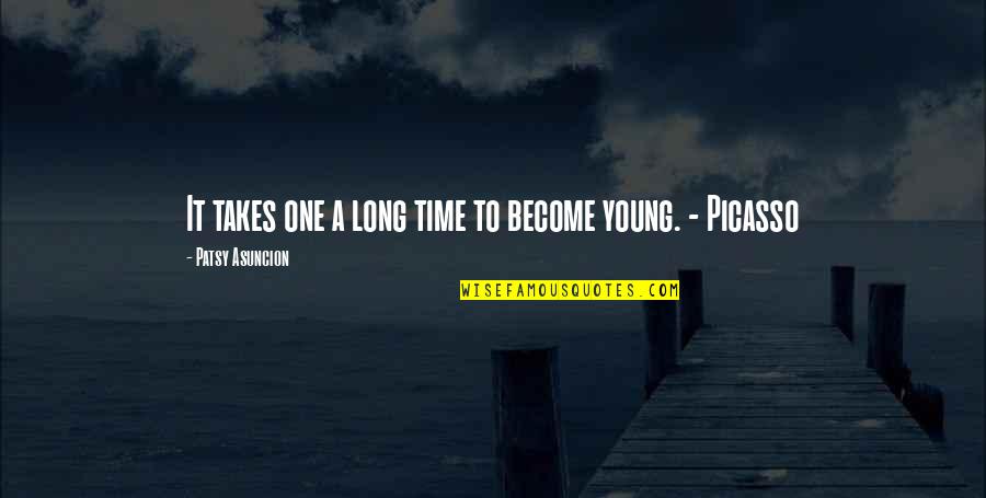 Addiction To Quotes By Patsy Asuncion: It takes one a long time to become