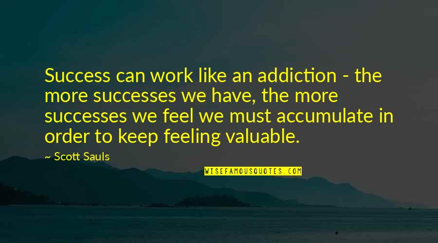 Addiction To Quotes By Scott Sauls: Success can work like an addiction - the