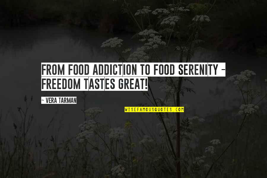 Addiction To Quotes By Vera Tarman: From food addiction to food serenity - freedom