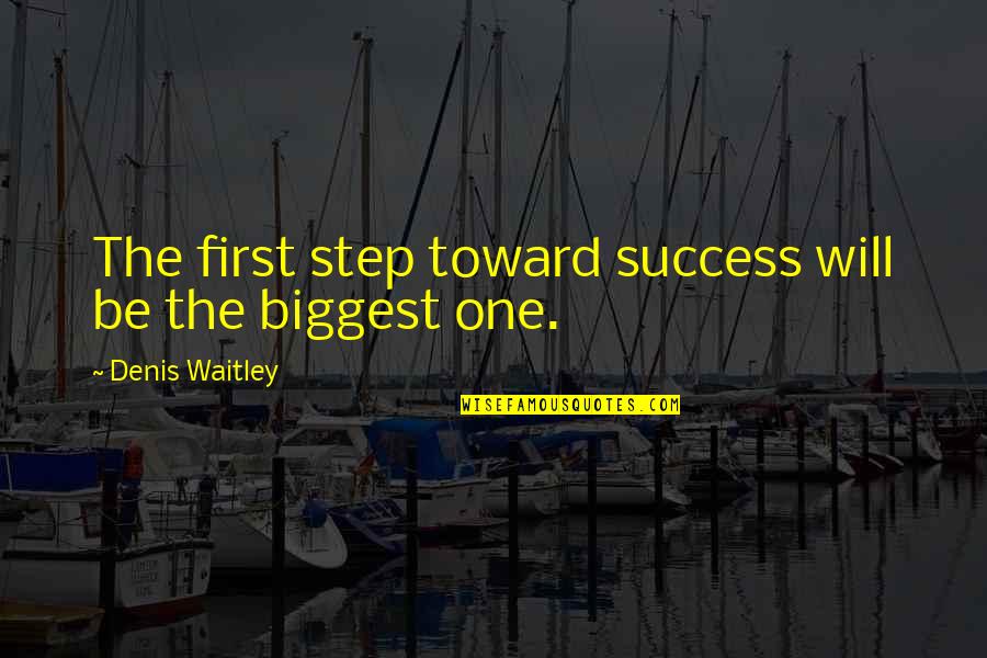 Adeaze Music Quotes By Denis Waitley: The first step toward success will be the
