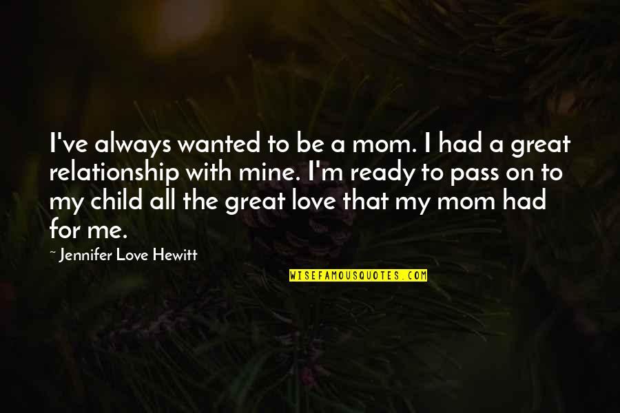 Adelaar Liveaboard Quotes By Jennifer Love Hewitt: I've always wanted to be a mom. I