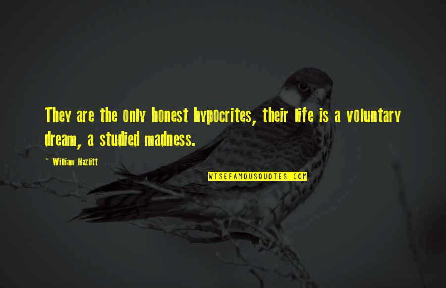 Adelaar Liveaboard Quotes By William Hazlitt: They are the only honest hypocrites, their life