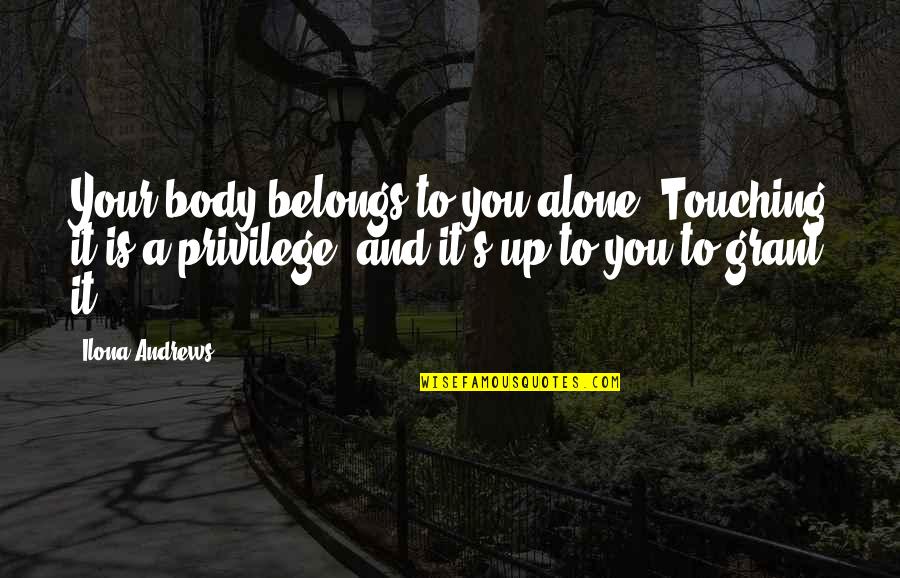 Adeniyi Adeyemi Quotes By Ilona Andrews: Your body belongs to you alone. Touching it