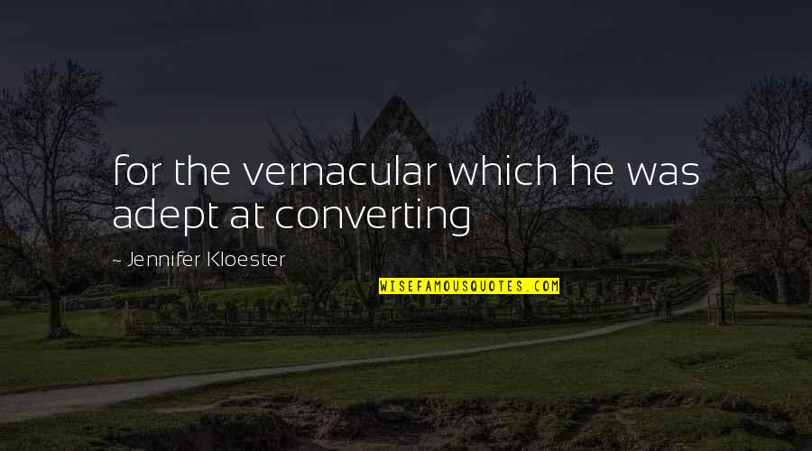 Adept Quotes By Jennifer Kloester: for the vernacular which he was adept at