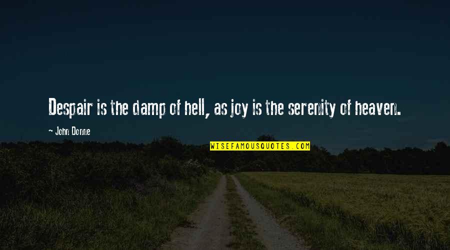 Adhd Love Quotes By John Donne: Despair is the damp of hell, as joy