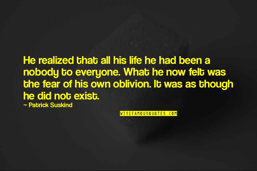 Adhd Love Quotes By Patrick Suskind: He realized that all his life he had