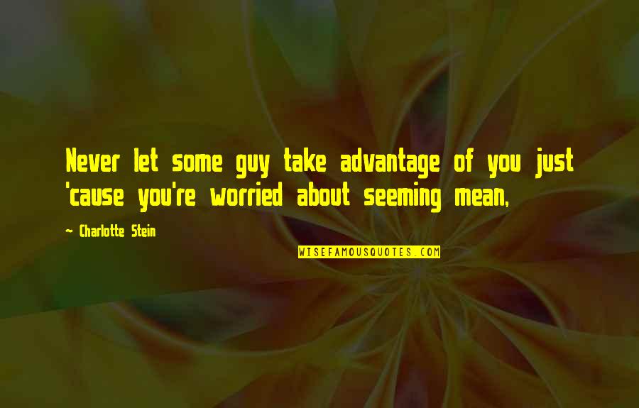 Adhesive Inspirational Quotes By Charlotte Stein: Never let some guy take advantage of you