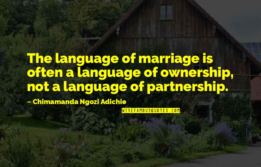 Adichie Chimamanda Ngozi Quotes By Chimamanda Ngozi Adichie: The language of marriage is often a language