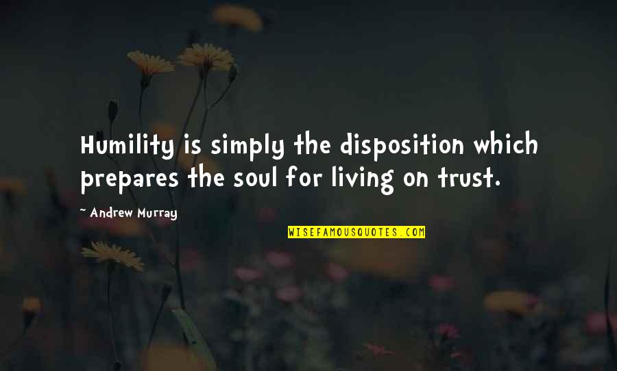 Adicional De Insalubridade Quotes By Andrew Murray: Humility is simply the disposition which prepares the