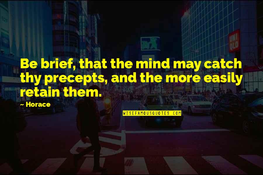 Adicta Al Quotes By Horace: Be brief, that the mind may catch thy